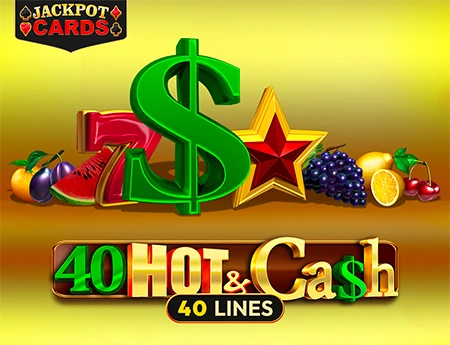 40 Hot & Cash